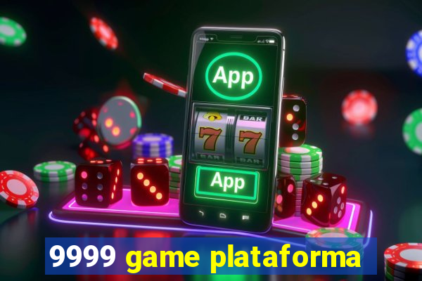 9999 game plataforma